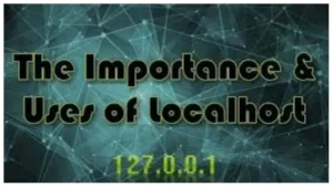 The Importance of Localhost (127.0.0.1)