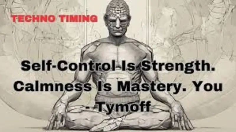 Self-Control is Strength Calmness is Mastery You – Tymoff