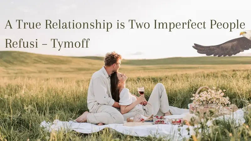 A True Relationship is Two Imperfect People Refusi—Tymoff